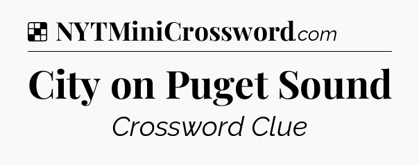 Solution: City on Puget Sound - NYT Crossword