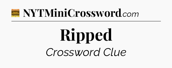 Ripped crossword clue Eugene Sheffer