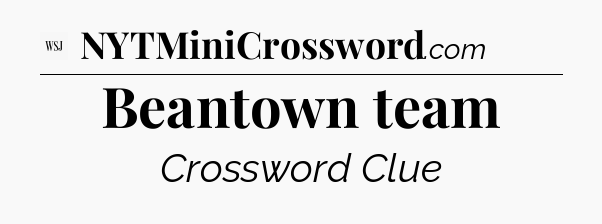Beantown team - WSJ Crossword