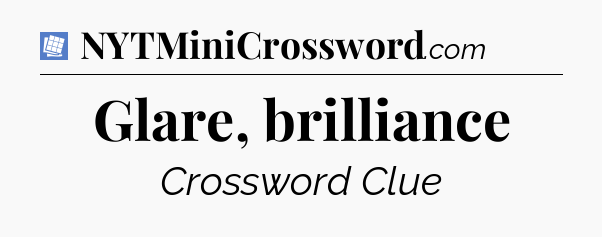 Glare, brilliance Puzzle Page Crossword Clue