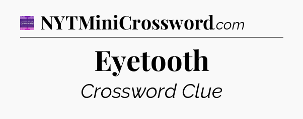 Eyetooth - Thomas Joseph Crossword