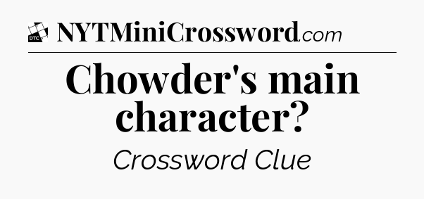 Chowder's main character - Daily Themed Classic Crossword