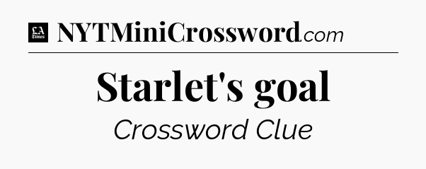 Starlet's goal - LA Times Crossword