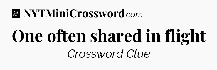 One often shared in flight - LA Times Crossword