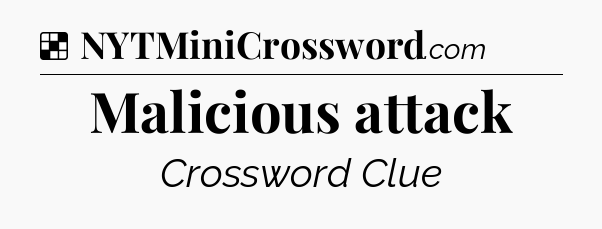 Solution: Malicious attack - NYT Crossword