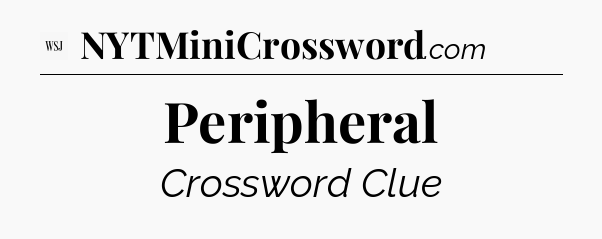 Peripheral - WSJ Crossword