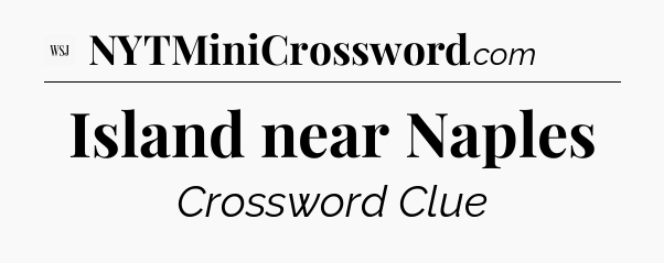 Island near Naples - WSJ Crossword