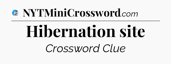 Hibernation site Crossword Clue