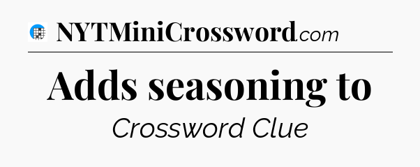 Adds seasoning to Crossword Clue