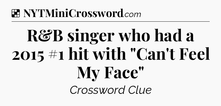 Solution: R&B singer who had a 2015 #1 hit with 