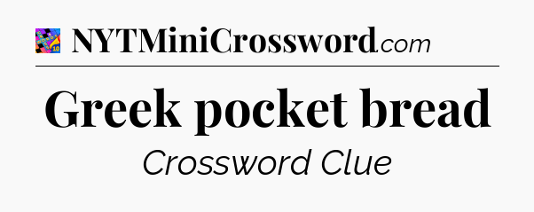 Greek pocket bread Crossword Clue