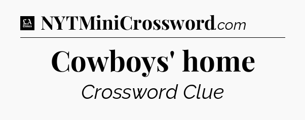 Cowboys' home - LA Times Crossword