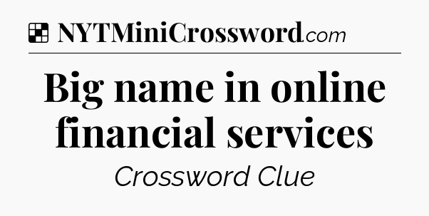 Solution: Big name in online financial services - NYT Crossword