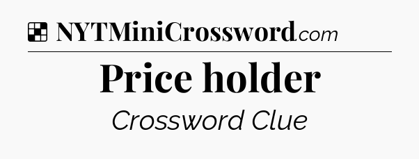 Solution: Price holder - NYT Crossword