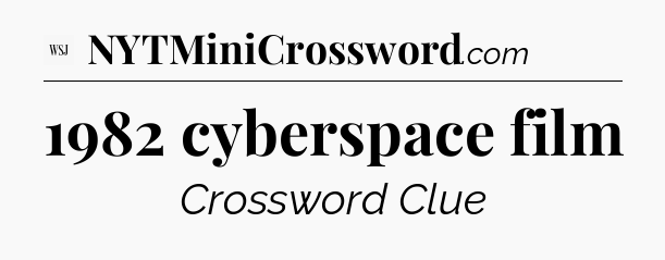 1982 cyberspace film - WSJ Crossword