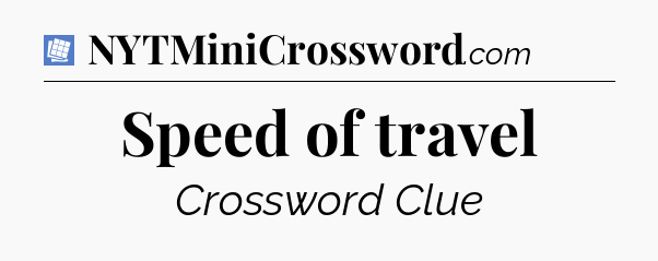 Speed of travel Puzzle Page Crossword Clue