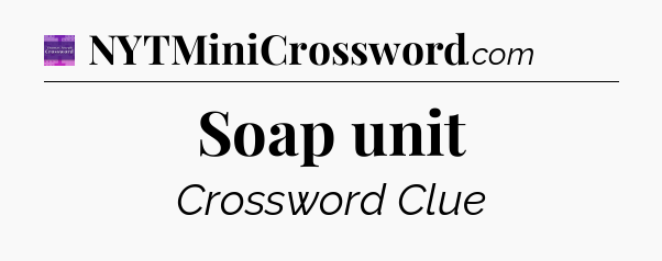 Soap unit - Thomas Joseph Crossword