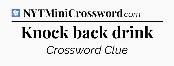 Knock back drink Puzzle Page Crossword Clue