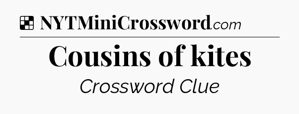 Solution: Cousins of kites - NYT Crossword