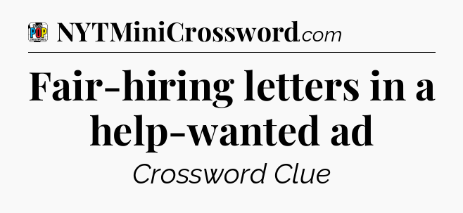 Fair-hiring letters in a help-wanted ad Crossword Clue