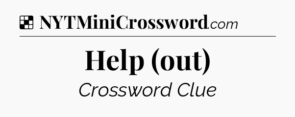 Solution: Help (out) - NYT Crossword