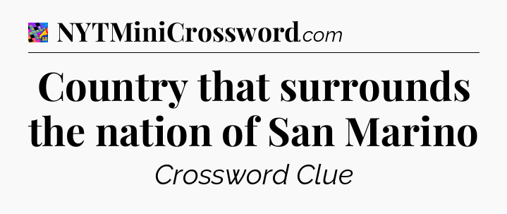Country that surrounds the nation of San Marino Crossword Clue