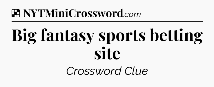 Solution: Big fantasy sports betting site - NYT Crossword