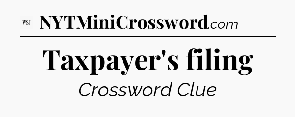 Taxpayer's filing - WSJ Crossword