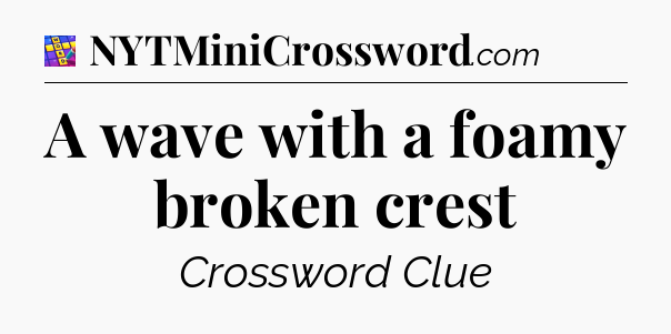 A wave with a foamy broken crest Codycross