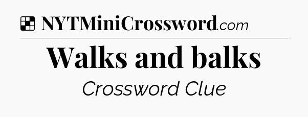 Solution: Walks and balks - NYT Crossword