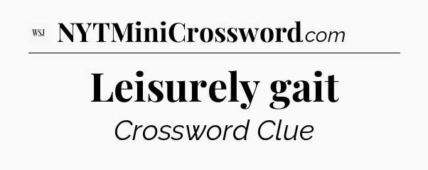 Leisurely gait - WSJ Crossword