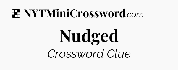 Solution: Nudged - NYT Crossword