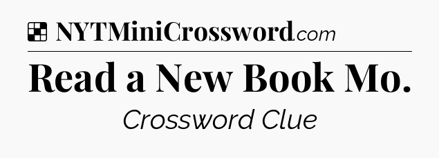 Solution: Read a New Book Mo - NYT Crossword