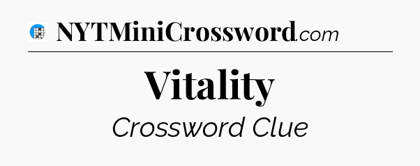 Vitality Crossword Clue
