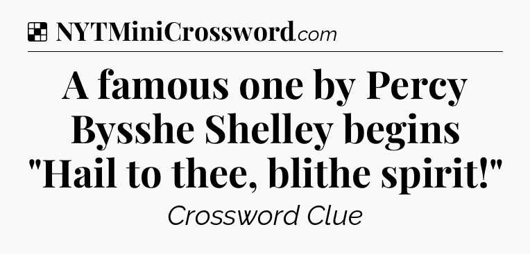 Solution: A famous one by Percy Bysshe Shelley begins 