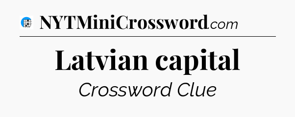 Latvian capital Crossword Clue