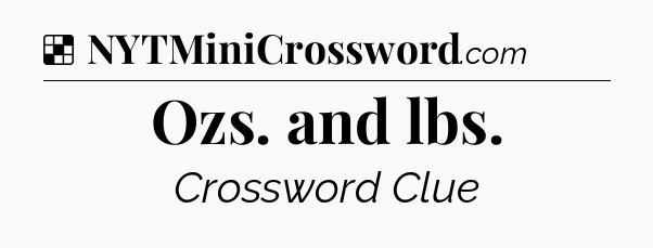 Solution: Ozs. and lbs - NYT Crossword