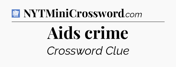 Aids crime Puzzle Page Crossword Clue