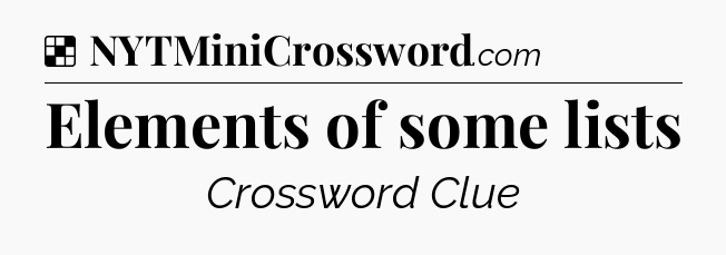 Solution: Elements of some lists - NYT Crossword