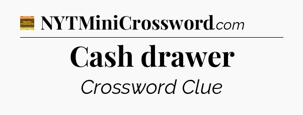 Cash drawer - Eugene Sheffer Crossword