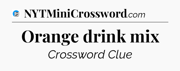 Orange drink mix Crossword Clue