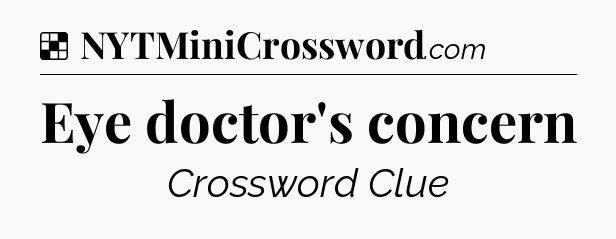 Solution: Eye doctor's concern - NYT Crossword
