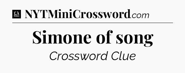 Simone of song - LA Times Crossword