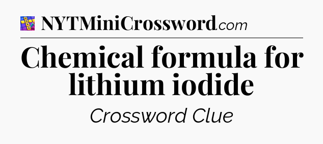 Chemical formula for lithium iodide Codycross