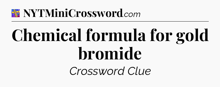 Chemical formula for gold bromide Codycross