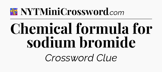 Chemical formula for sodium bromide Codycross