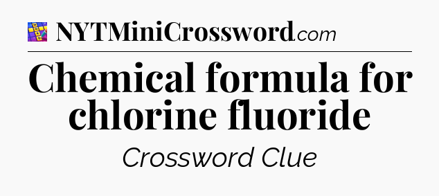 Chemical formula for chlorine fluoride Codycross