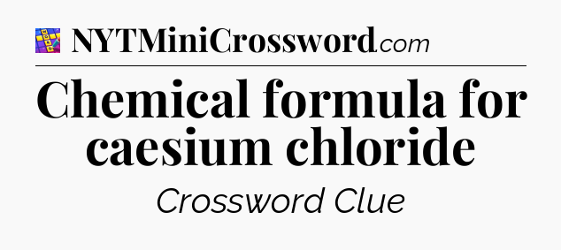 Chemical formula for caesium chloride Codycross