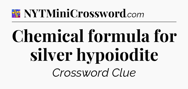 Chemical formula for silver hypoiodite Codycross