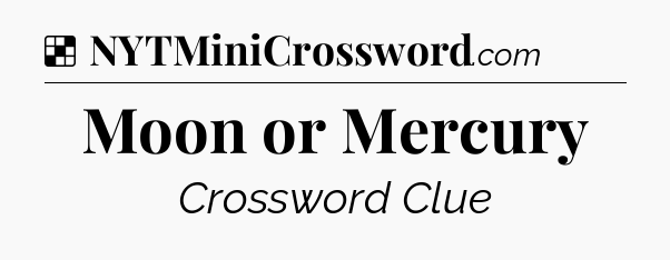 Solution: Moon or Mercury - NYT Crossword